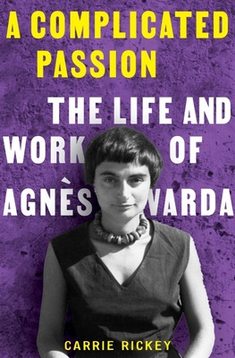 A Complicated Passion: The Life and Work of Agns Varda (Rickey Carrie)(Pevná vazba)