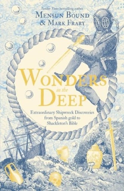 Wonders in the Deep - Extraordinary Shipwreck Discoveries from Spanish Gold to Shackleton's Bible (Bound Mensun)(Pevná vazba)