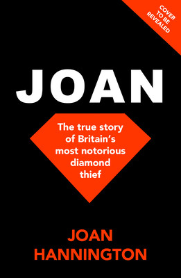 Joan: The True Story of How I Became Britain's Most Notorious Diamond Thief (Hannington Joan)(Paperback)