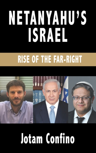 Netanyahu's Israel: Rise of the Far Right (Confino Jotam)(Paperback)