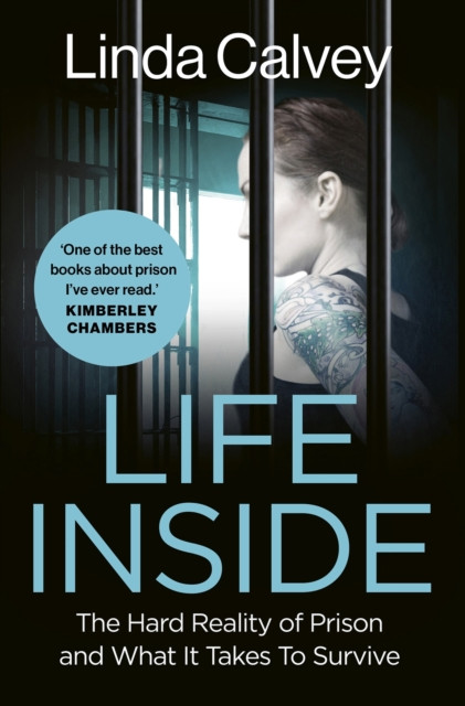 Life Inside - The Hard Reality of Prison and What It Takes To Survive (Calvey Linda)(Paperback / softback)