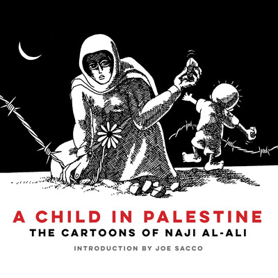 A Child in Palestine: The Cartoons of Naji al-Ali (Al-Ali Naji)(Paperback)