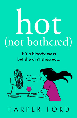 Hot Not Bothered (Ford Harper)(Paperback)