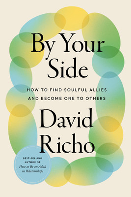 By Your Side: How to Find Soulful Allies and Become One to Others (Richo David)(Paperback)