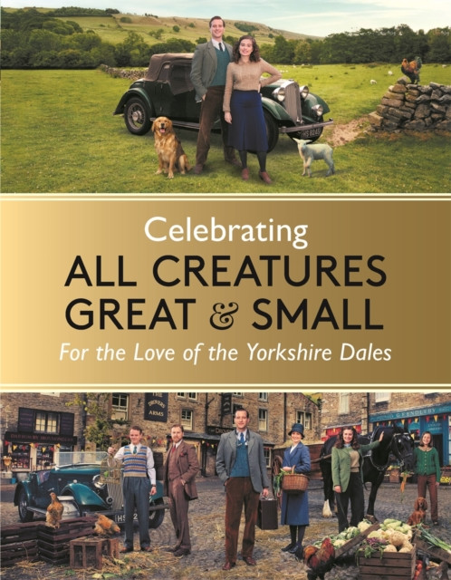 Celebrating All Creatures Great and Small: For the Love of the Yorkshire Dales (All Creatures Great and Small)(Pevná vazba)
