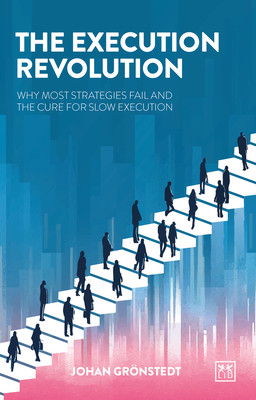 The Execution Revolution: The Quick Cure for Slow Strategy (Gronstedt Johan)(Paperback)