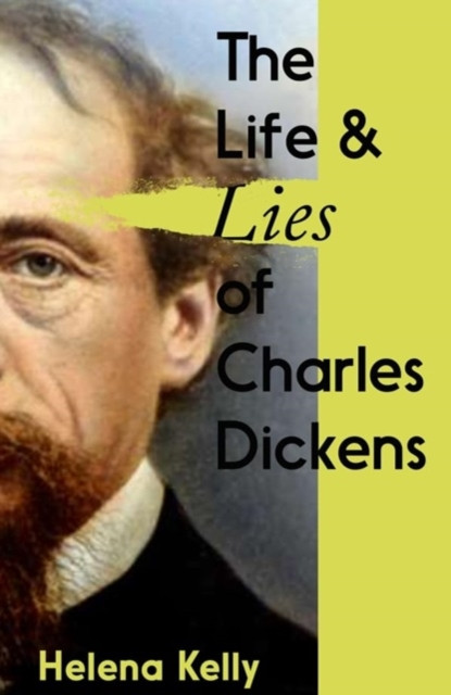 Life and Lies of Charles Dickens (Kelly Helena)(Paperback / softback)