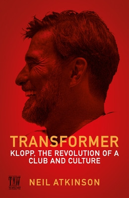 Transformer: Klopp, the Revolution of a Club and Culture (Atkinson Neil)(Pevná vazba)