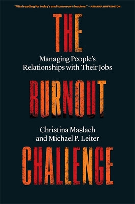 The Burnout Challenge: Managing People's Relationships with Their Jobs (Maslach Christina)(Paperback)