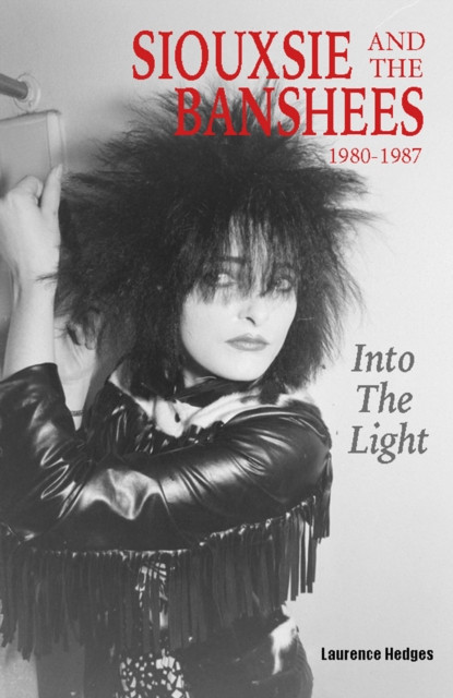 Into The Light - Siouxsie And The Banshees 1980-1987 (Hedges Laurence)(Paperback / softback)
