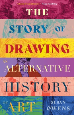 The Story of Drawing: An Alternative History of Art (Owens Susan)(Pevná vazba)