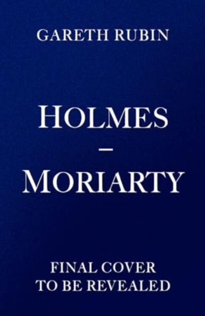 Holmes and Moriarty - The new official Sherlock Holmes novel (Rubin Gareth)(Pevná vazba)