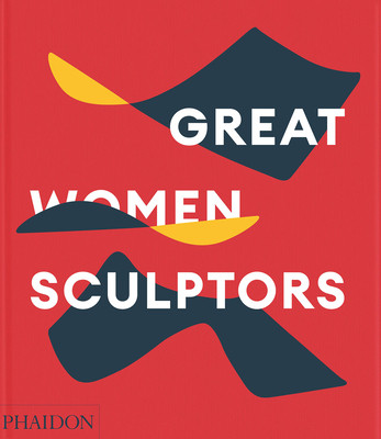 Great Women Sculptors (Editors Phaidon)(Pevná vazba)