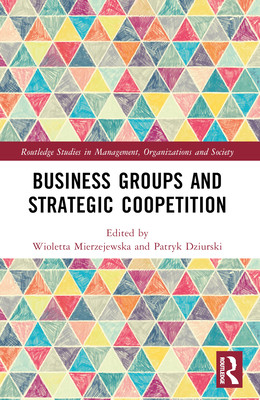Business Groups and Strategic Coopetition (Mierzejewska Wioletta)(Paperback)