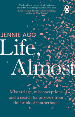 Life, Almost - Miscarriage, misconceptions and a search for answers from the brink of motherhood (Agg Jennie)(Paperback / softback)