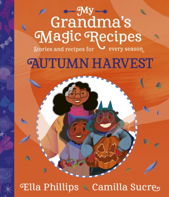 My Grandma's Magic Recipes: Autumn Harvest (Phillips Ella)(Paperback / softback)