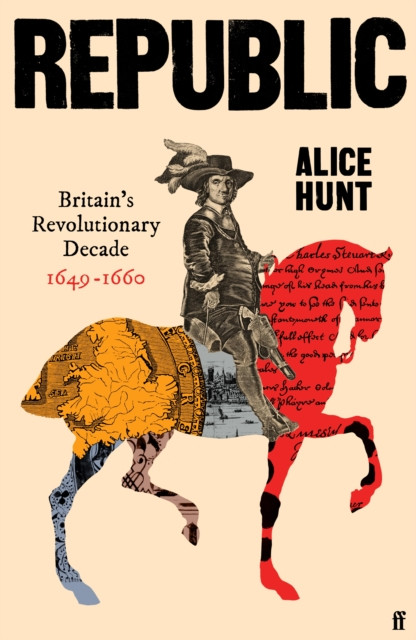 Republic - Britains Revolutionary Decade, 16491660 (Hunt Alice)(Pevná vazba)