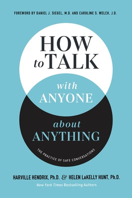 How to Talk with Anyone about Anything: The Practice of Safe Conversations (Hendrix Ph. D. Harville)(Pevná vazba)