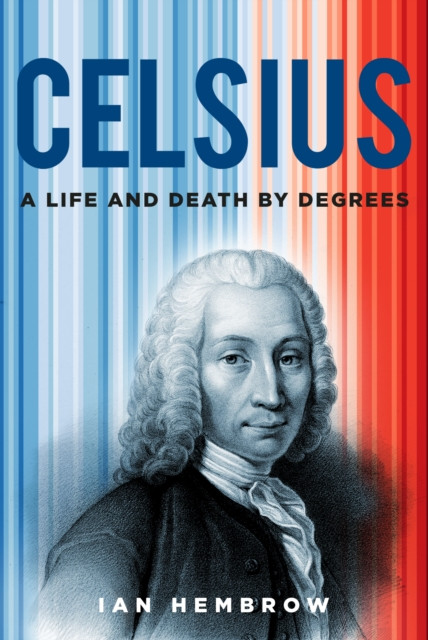Celsius - A Life and Death by Degrees (Hembrow Ian)(Pevná vazba)