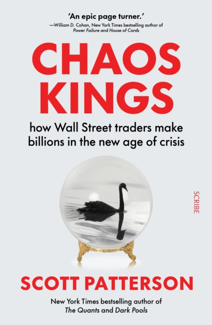 Chaos Kings - how Wall Street traders make billions in the new age of crisis (Patterson Scott)(Paperback / softback)