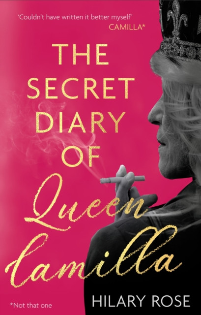 Secret Diary of Queen Camilla (Rose Hilary)(Pevná vazba)