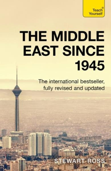 Understand the Middle East (since 1945): Teach Yourself - Stewart Ross