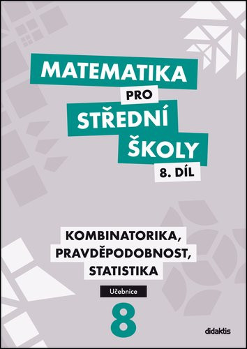 Matematika pro střední školy 8.díl Učebnice - Martina Květoňová; Radek Horenský; Ivana Janů; Hana Lukšová; Rita Vémolová