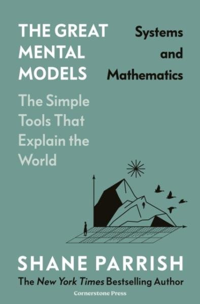 The Great Mental Models: Systems and Mathematics - Shane Parrish