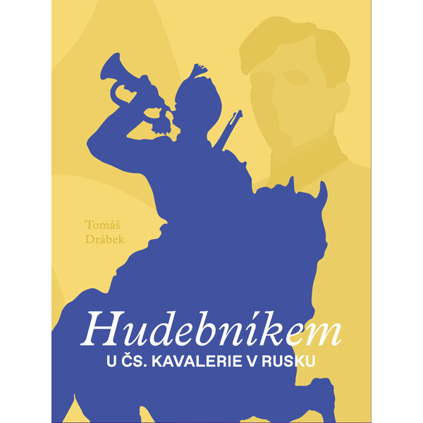 Hudebníkem u čs. kavalerie v Rusku