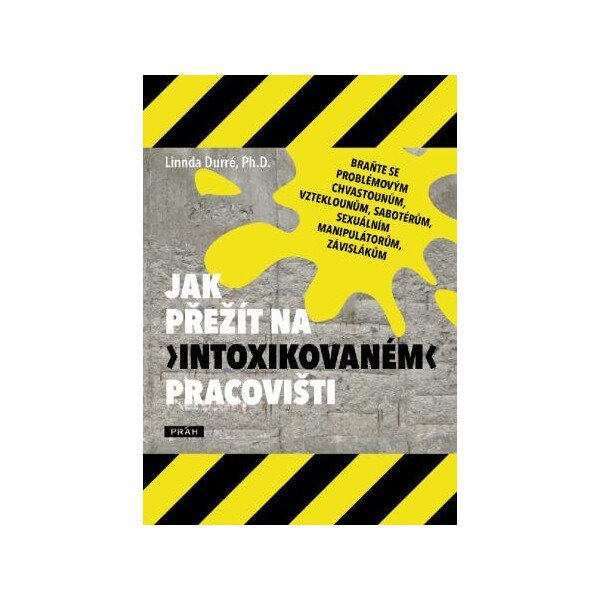 Jak přežít na „intoxikovaném“ pracovišti