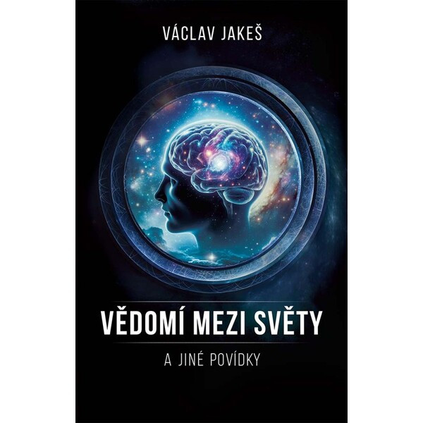 Vědomí mezi Světy a jiné povídky