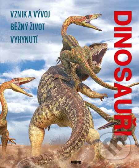 Dinosauři - vznik a vývoj, běžný život, vyhynutí - Junior CZ