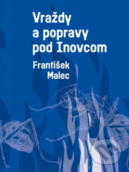 Vraždy a popravy pod Inovcom - František Malec