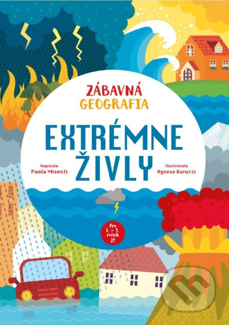 Zábavná geografia: Extrémne živly - Paola Misesti, Agnese Baruzzi (ilustrátor)