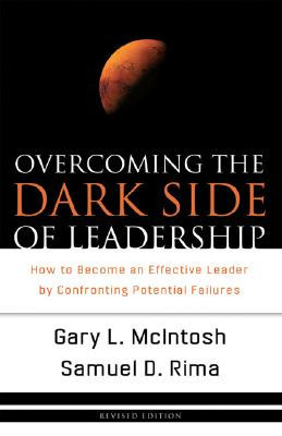 Overcoming the Dark Side of Leadership: How to Become an Effective Leader by Confronting Potential Failures (McIntosh Gary L.)(Paperback)