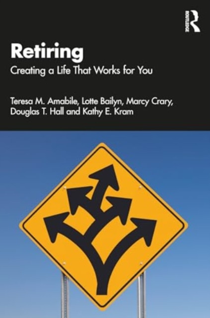 Retiring: Creating a Life That Works for You (Amabile Teresa M.)(Paperback)