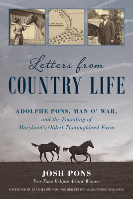 Letters from Country Life: Adolphe Pons, Man O' War, and the Founding of Maryland's Oldest Thoroughbred Farm (Pons Josh)(Paperback)