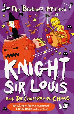 Knight Sir Louis and the Cauldron of Chaos (McLeod The Brothers)(Paperback / softback)