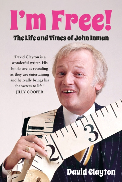 I'm Free! - The Life and Times of John Inman (Clayton David)(Pevná vazba)