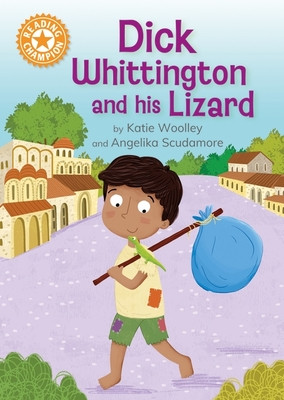 Reading Champion: Dick Whittington and his Lizard - Independent Reading Orange 6 (Woolley Katie)(Paperback / softback)