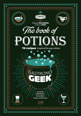 Gastronogeek the Book of Potions (Villanova Thibaud)(Pevná vazba)