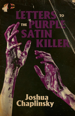 Letters to the Purple Satin Killer (Chaplinsky Joshua)(Paperback)