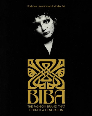 Biba: The Fashion Brand That Defined a Generation (Hulanicki Barbara)(Pevná vazba)