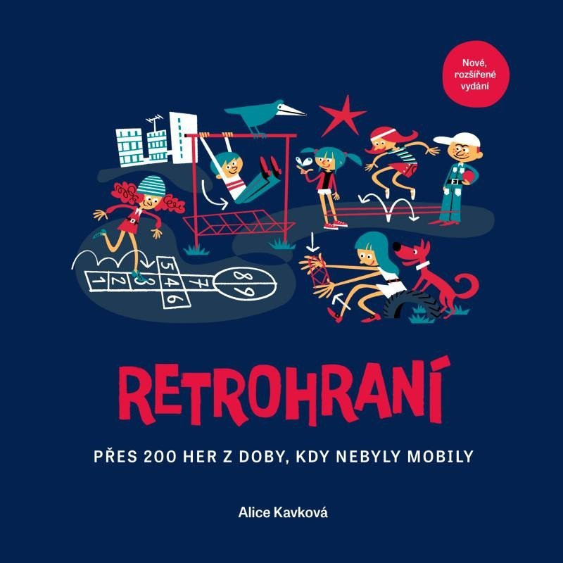 Retrohraní - Přes 200 her z doby, kdy nebyly mobily, 2.  vydání - Alice Kavková