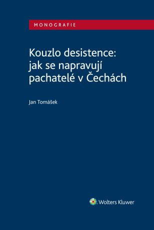 Kouzlo desistence: jak se napravují pachatelé v Čechách - Jan Tomášek - e-kniha