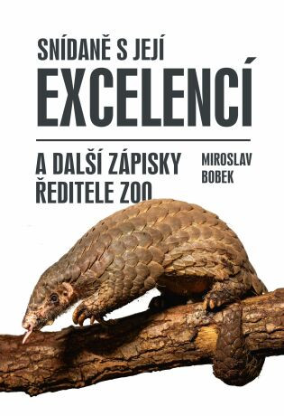 Snídaně s Její Excelencí a další zápisky ředitele zoo - Miroslav Bobek - e-kniha