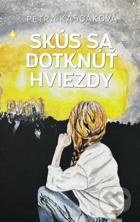 Skús sa dotknúť hviezdy - Petra Kaščáková