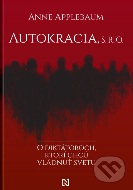 Autokracia, s. r. o. - Anne Applebaum