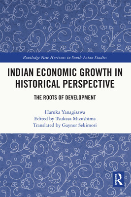 Indian Economic Growth in Historical Perspective: The Roots of Development (Yanagisawa Haruka)(Paperback)