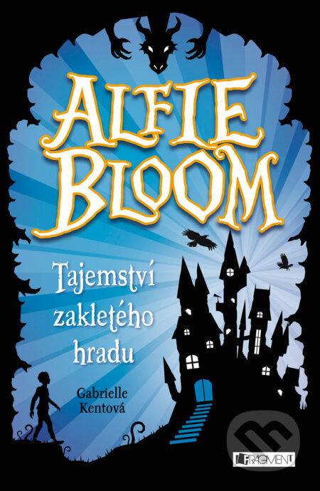 Alfie Bloom: Tajemství zakletého hradu - Gabrielle Kent